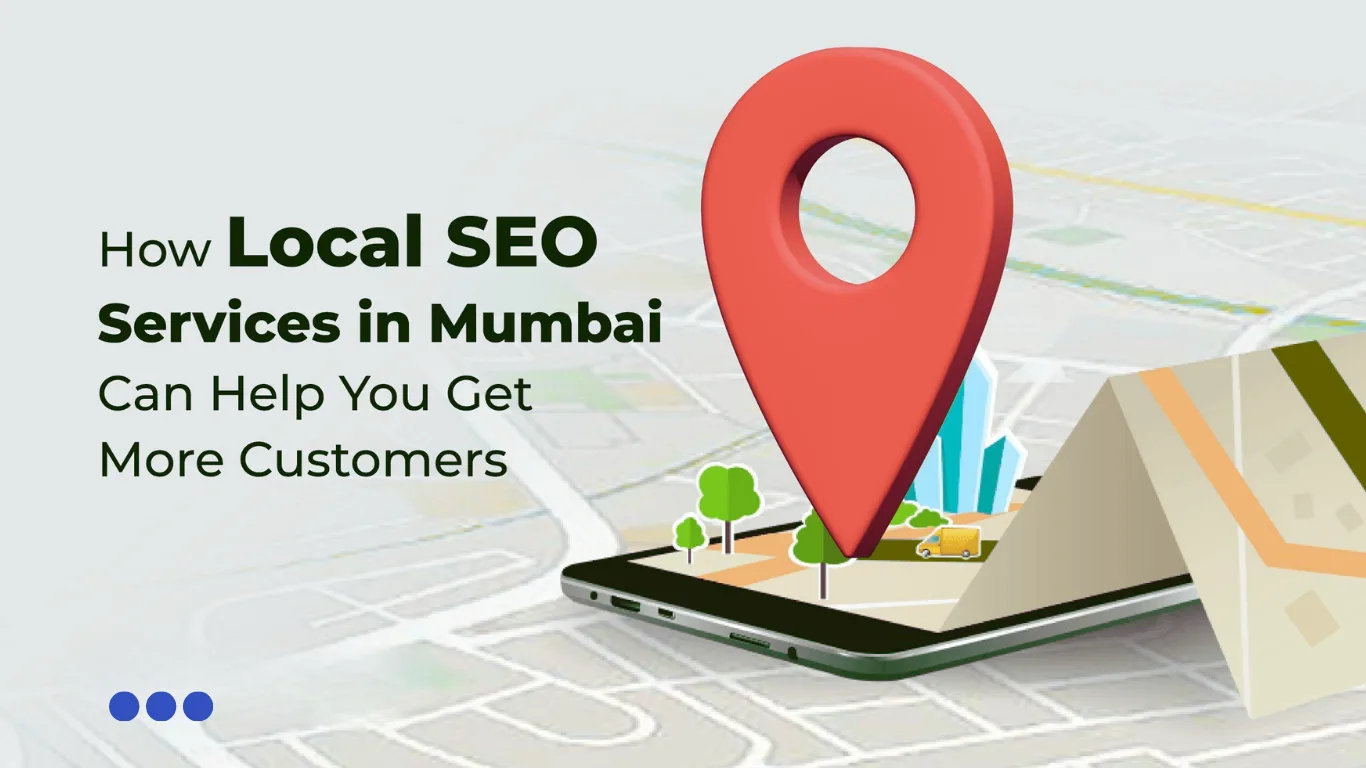 How Local SEO Helps You Get More Customers in Mumbai